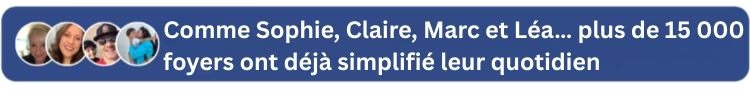 Comme Sophie, Claire, Marc et Léa, plus de 15 000 foyers ont déjà simplifié leur quotidien